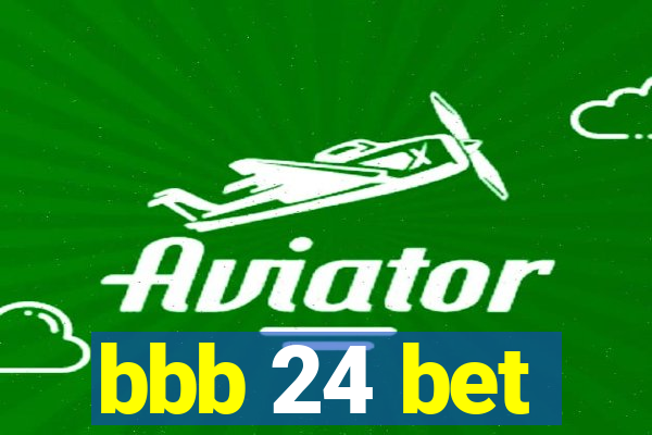 bbb 24 bet